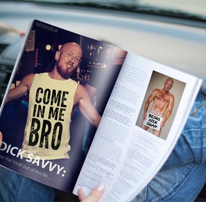 Dick Savvy clothing line, with come in me bro and being dick savvy.