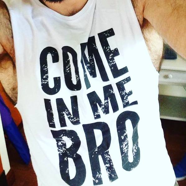 COME IN ME BRO Tank Top by DICK SAVVY
